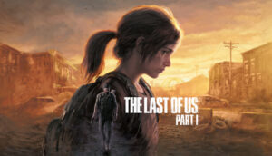 The Last of Us Part I (Remake PC)